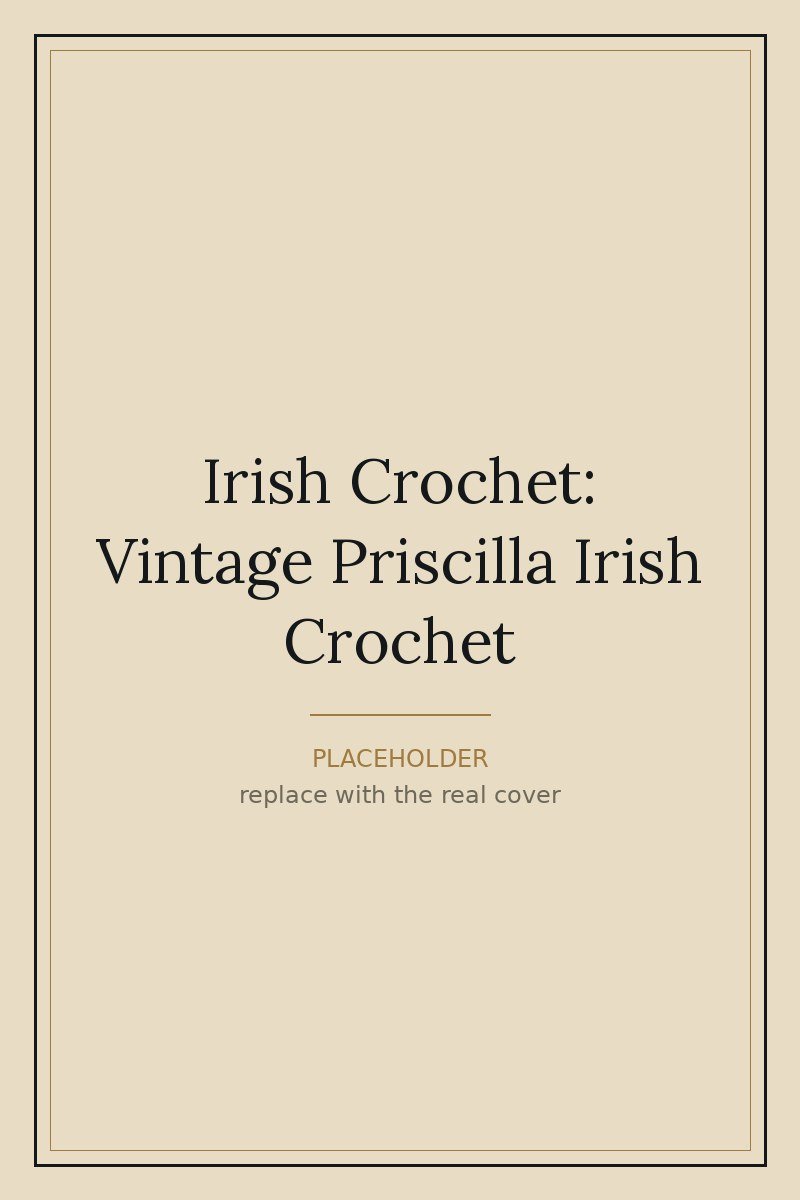 Cover of Irish Crochet: Vintage Priscilla Irish Crochet